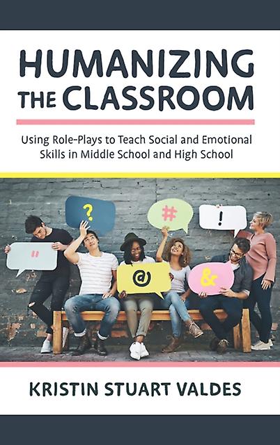 Humanizing The Classroom by Kristin Stuart Valdes Paperback