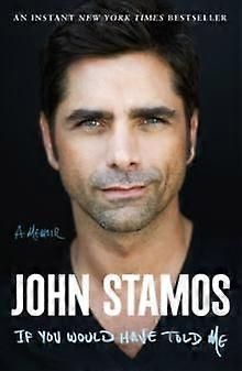 If You Would Have Told Me by John Stamos Paperback Book