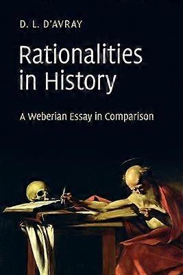 Rationalities in History  A Weberian Essay in Comparison