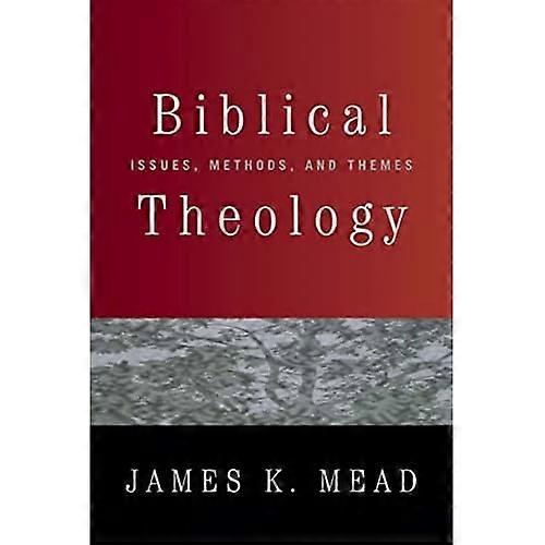 Biblical Theology: Issues, Methods and Themes