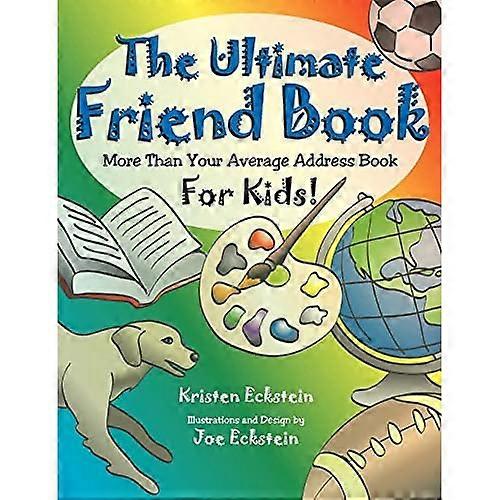 Ultimate Friend Book, The: More Than Your Average Address Book For Kids!