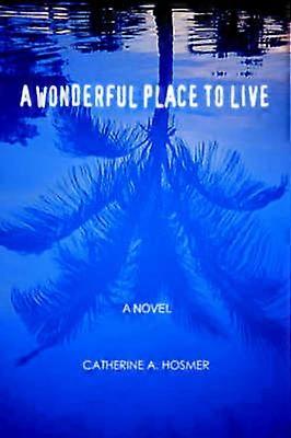 A Wonderful Place to Live A Novel