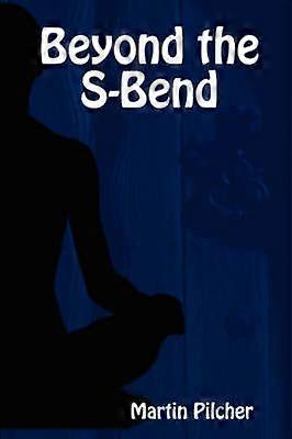 Beyond the S-Bend