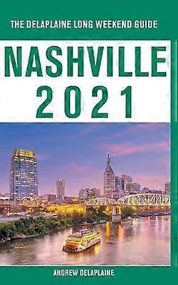 Nashville  The Delaplaine 2021 Long Weekend Guide
