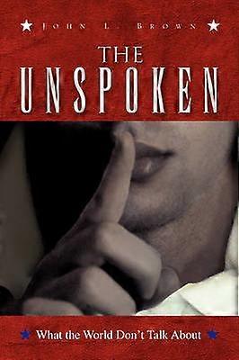 The Unspoken What the World Don't Talk About