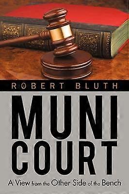 Muni Court A View from the Other Side of the Bench