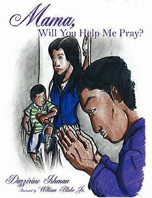 Mama Will You Help Me Pray?