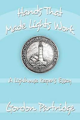 Hands That Made Lights Work
