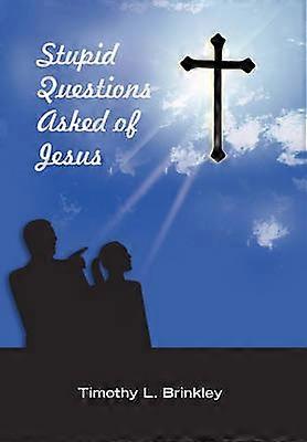 Stupid Questions Asked of Jesus