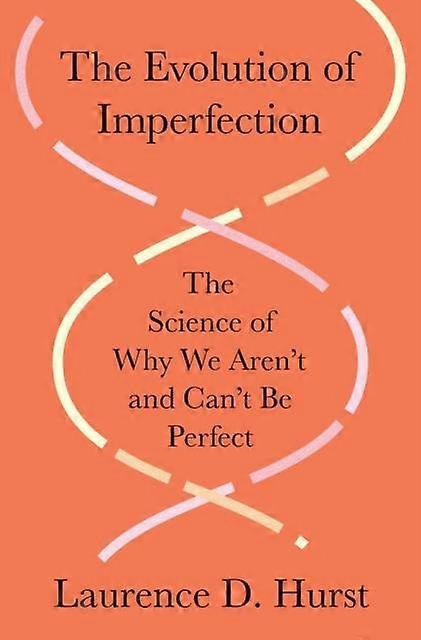 The Evolution Of Imperfection by Laurence D. Hurst Paperback Book