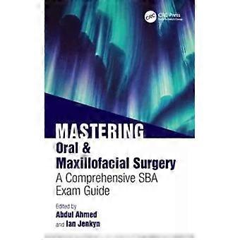 Mastering Oral & Maxillofacial Surgery A Comprehensive Sba Exam Guide - Abdul Ahmed - Paperback - English Book - Audiology and otology