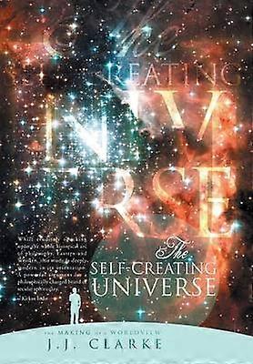 The SelfCreating Universe The Making of a Worldview