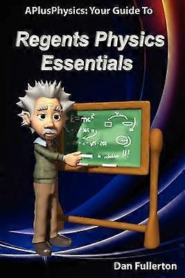 APlusPhysics Your Guide to Regents Physics Essentials