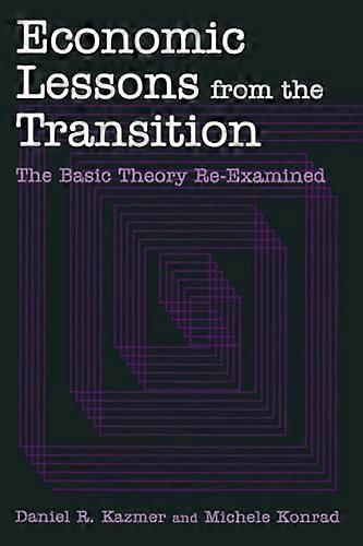 Economic Lessons from the Transition: The Basic Theory Re examined: The Basic Theory Re examined