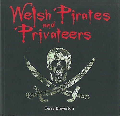 Compact Wales Welsh Pirates And Privateers by Terry Breverton Paperback