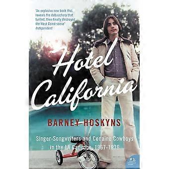 Hotel California: Singer / Songwriter und Cocaine Cowboys in den Canyons L.A. 1967-1976