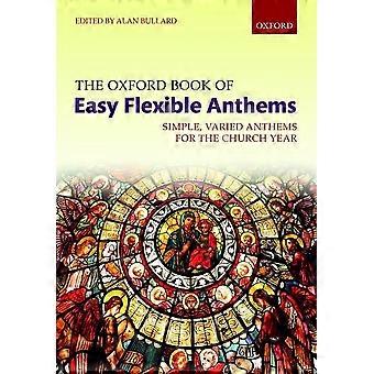 The Oxford Book of Easy-Flexible Anthems: Himnos sencillos y variados para el año eclesiástico