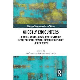 Geisterhafte Begegnungen: Kulturelle und imaginäre Darstellungen des Spektralen vom 19. Jahrhundert bis zur Gegenwart (Literaturkritik und Kulturwissenschaft)