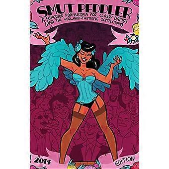 Smut Peddler: Edición 2014: Una pornucopia superior para damas con clase (y el caballero con visión de futuro) (Smut Peddler)