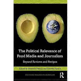 Die politische Relevanz von Lebensmittelmedien und Journalismus: Jenseits von Rezensionen und Rezepten (Routledge Research in Journalism)