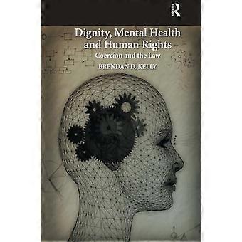 Würde, psychische Gesundheit und Menschenrechte: Zwang und Recht