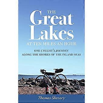 I Grandi Laghi a dieci miglia all'ora: il viaggio di un ciclista lungo le rive dei mari interni