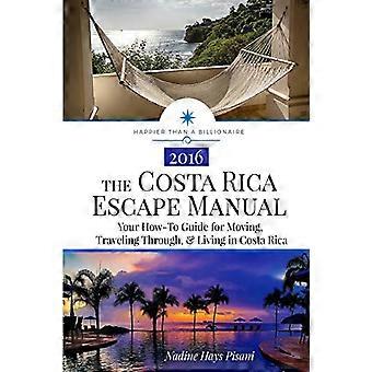De Costa Rica Ontsnappingshandleiding: Uw Handleiding over Verhuizen, Reizen Door, & Wonen in Costa Rica