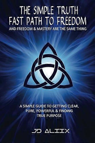 The Simple Truth: Fast Path to Freedom