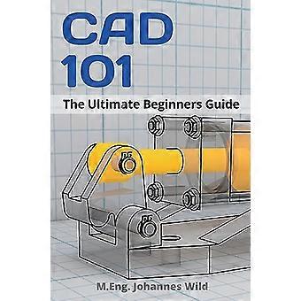 CAD 101: Der ultimative Leitfaden für Einsteiger