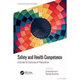Safety And Health Competence A Guide For Cultures Of Prevention - Taylor & Francis Ltd