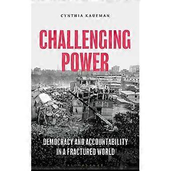 Desafiando o Poder, a Democracia e a Responsabilidade em um Mundo Fragmentado - Cynthia Kaufman
