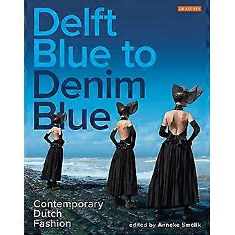 Delfter Blau Denim Blue: zeitgenössische niederländische Mode (Kleid Kulturen Serie)
