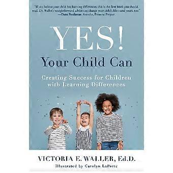 Ja, Ihr Kind kann es schaffen! – Victoria Waller: Erfolg für Kinder mit Lernschwierigkeiten