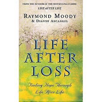 Life After Loss Finding Hope Through Life After Life