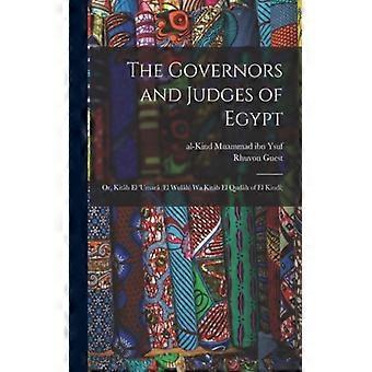 The Governors And Judges Of Egypt Or Kitb El 'umar El Wulh Wa Kitb El Qudh Of - Creative Media Partners LLC - Paperback - English Book - History