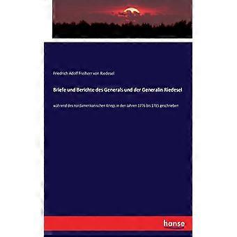 Briefe Und Berichte Des Generals Und Der Generalin Riedeselwhrend Des Nordamerik - Friedrich Adolf Freiherr von Riedesel - Paperback - English Book -