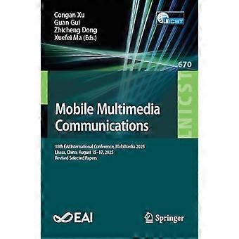 Mobil multimediakommunikation 18:e EAI internationella konferens MobiMedia 2025 Lhasa Kina 15-17 augusti 2025 Reviderade utvalda artiklar