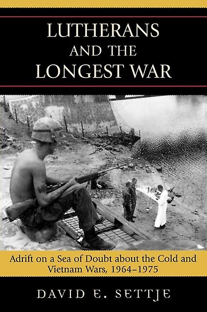 Lutherans And The Longest War by Settje & David E. & Concordia University Chic Paperback Book