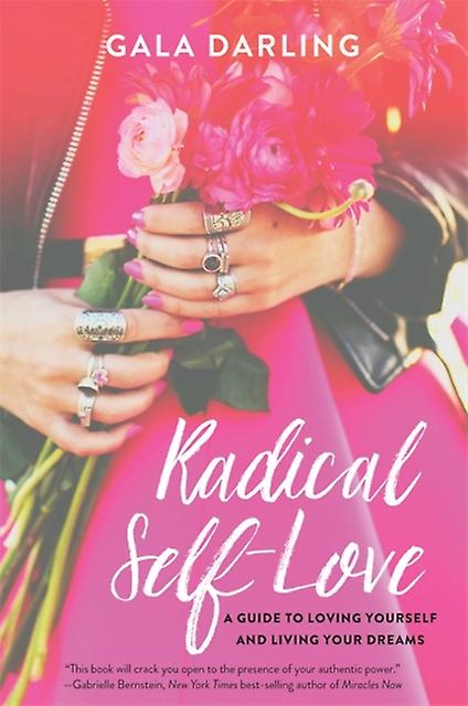 Radical Self-love - Gala Darling - Popular psychology - Hay House UK Ltd - Paperback