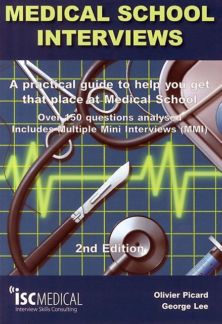 Medical School Interviews A Practical Guide To Help You Get That Place At Medica by Olivier Picard Paperback
