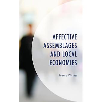 Affective Assemblages And Local Economies - Joanie Willett