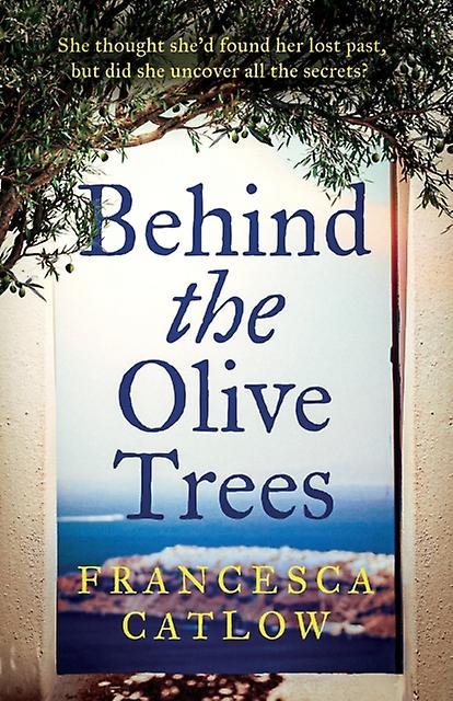 Behind The Olive Trees by Francesca Catlow Paperback
