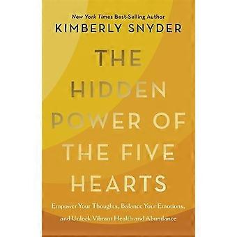 Hidden Power Of The Five Hearts - Kimberly Snyder