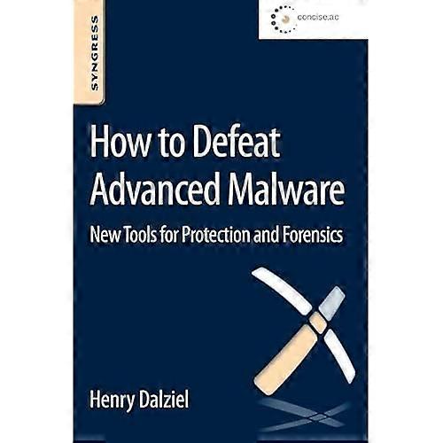 How to Defeat Advanced Malware: New Tools for Protection and Forensics