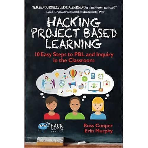 Hacking Project Based Learning: 10 Easy Steps to Pbl and Inquiry in the Classroom (Hack Learning)