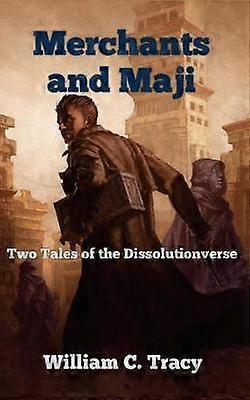 Merchants and Maji Two Tales of the Dissolutionverse