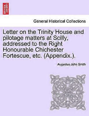 Letter on the Trinity House and pilotage matters at Scilly addressed to the Right Honourable Chichester Fortescue etc Appendix