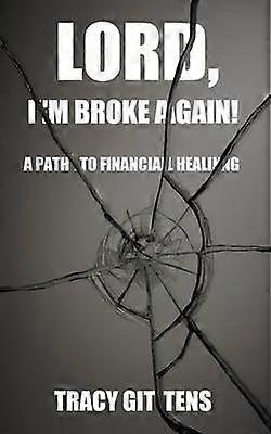 Lord I'm Broke Again!