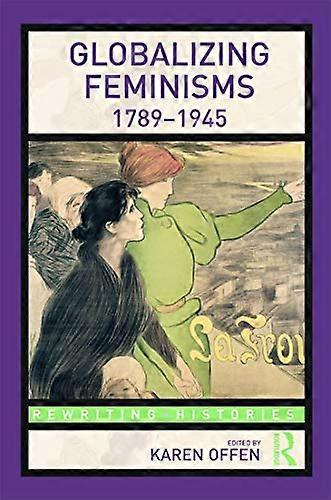 Globalizing Feminisms 1789 1945