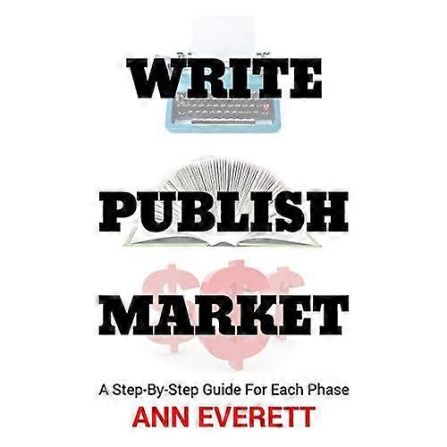 Write Publish Market : a Step-By-Step Guide for Every Phase